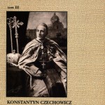 Przejdź do - Konstanty  Czechowicz. Korespondencja greckokatolickiego biskupa przemyskiego z lat 1897–1914